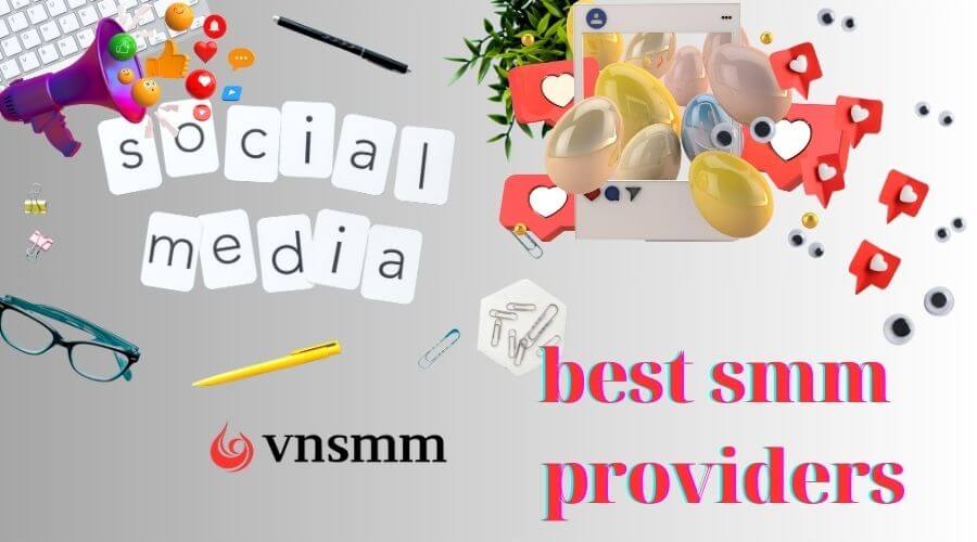 Discover the best smm providers for Instagram, Facebook, and More